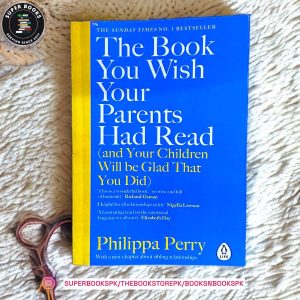 The Book You Wish Your Parents Had Read [and Your Children Will Be Glad That You Did] by Philippa Perry