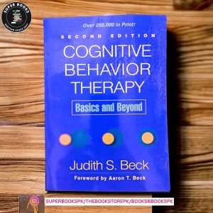 Cognitive Behavior Therapy: Basics and Beyond BY Aaron T. Beck , Judith S. Beck