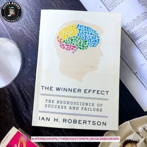 The Winner Effect: The Neuroscience of Success and Failure by Ian H. Robertson