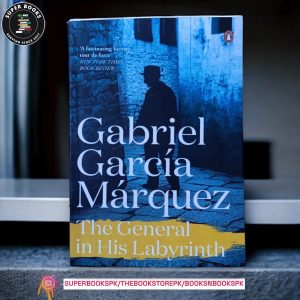 The General in His Labyrinth by Gabriel García Márquez