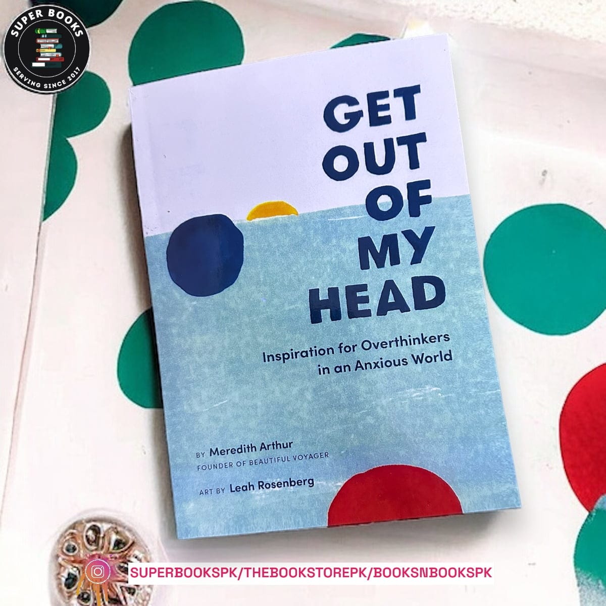 Get Out of My Head: Inspiration for Overthinkers in an Anxious World by Meredith Arthur