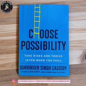 Choose Possibility: Take Risks and Thrive by Sukhinder Singh Cassidy