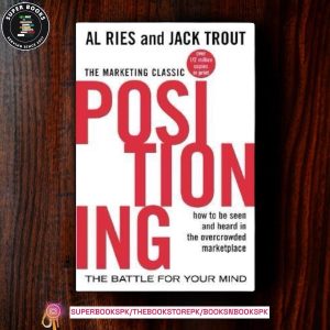 Positioning: The Battle for Your Mind BY Al Ries , Jack Trout