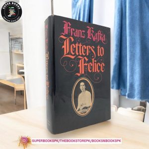 Letters to Felice by Franz Kafka