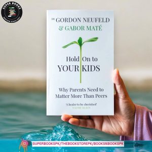 Hold On to Your Kids: Why Parents Need to Matter More Than Peers by Gordon Neufeld