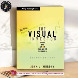 The Visual Investor: How to Spot Market Trends by John J. Murphy