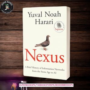 Nexus: A Brief History of Information Networks from the Stone Age to AI by Yuval Noah Harari