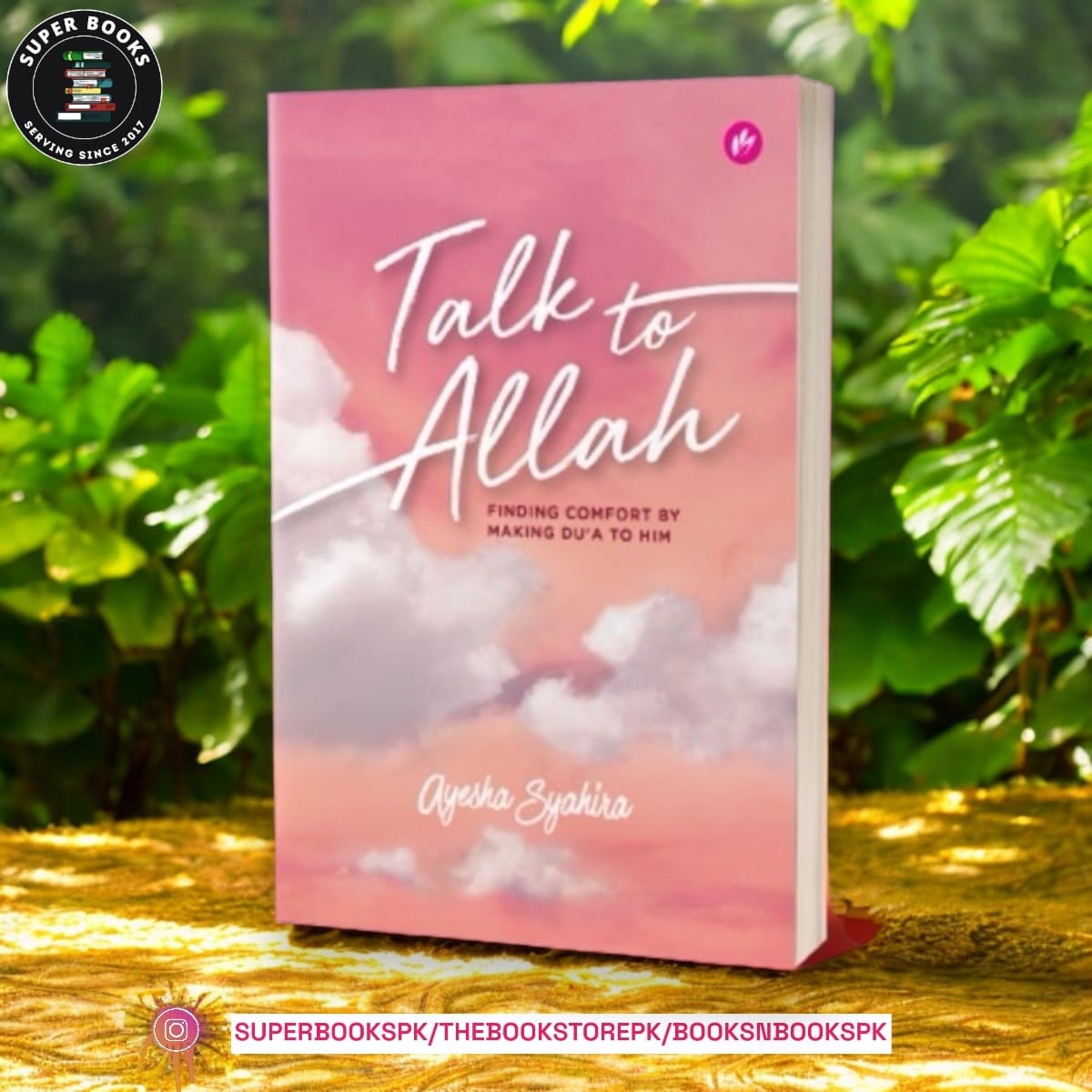 Talk To Allah: Finding Comfort by Making Du'a To Him by Ayesha Syahira