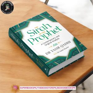 The Sirah of the Prophet ﷺ: A Contemporary and Original Analysis by Abu Ammaar Yasir Qadhi