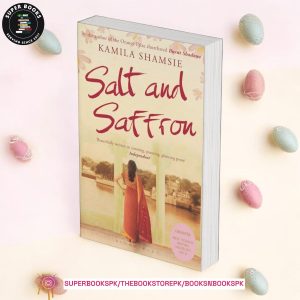 Salt and Saffron BY Kamila Shamsie