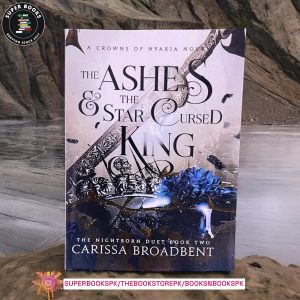 The Ashes and the Star-Cursed King by Carissa Broadbent