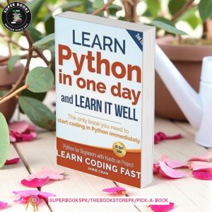 Learn Python in One Day and Learn It Well: Python for Beginners with Hands-on Project by Jamie Chan