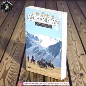 A Brief History Of Afghanistan by Shaista Wahab