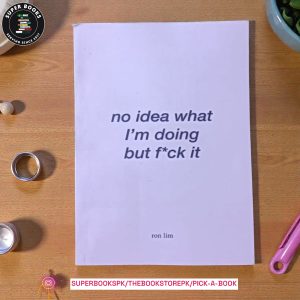 No Idea What I'm Doing But F*ck It by Ron Lim