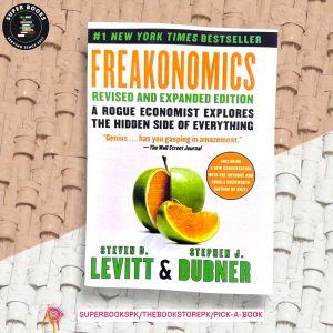 Freakonomics: A Rogue Economist Explores the Hidden Side of Everything BY Steven D. Levitt , Stephen J. Dubner