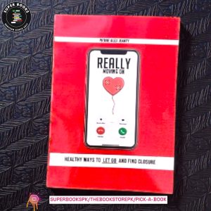 Really Moving On: Healthy Ways to Let Go and Find Closure by Pierre Alex Jeanty