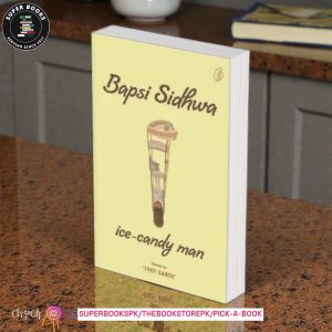 Ice Candy Man By Bapsi Sidhwa