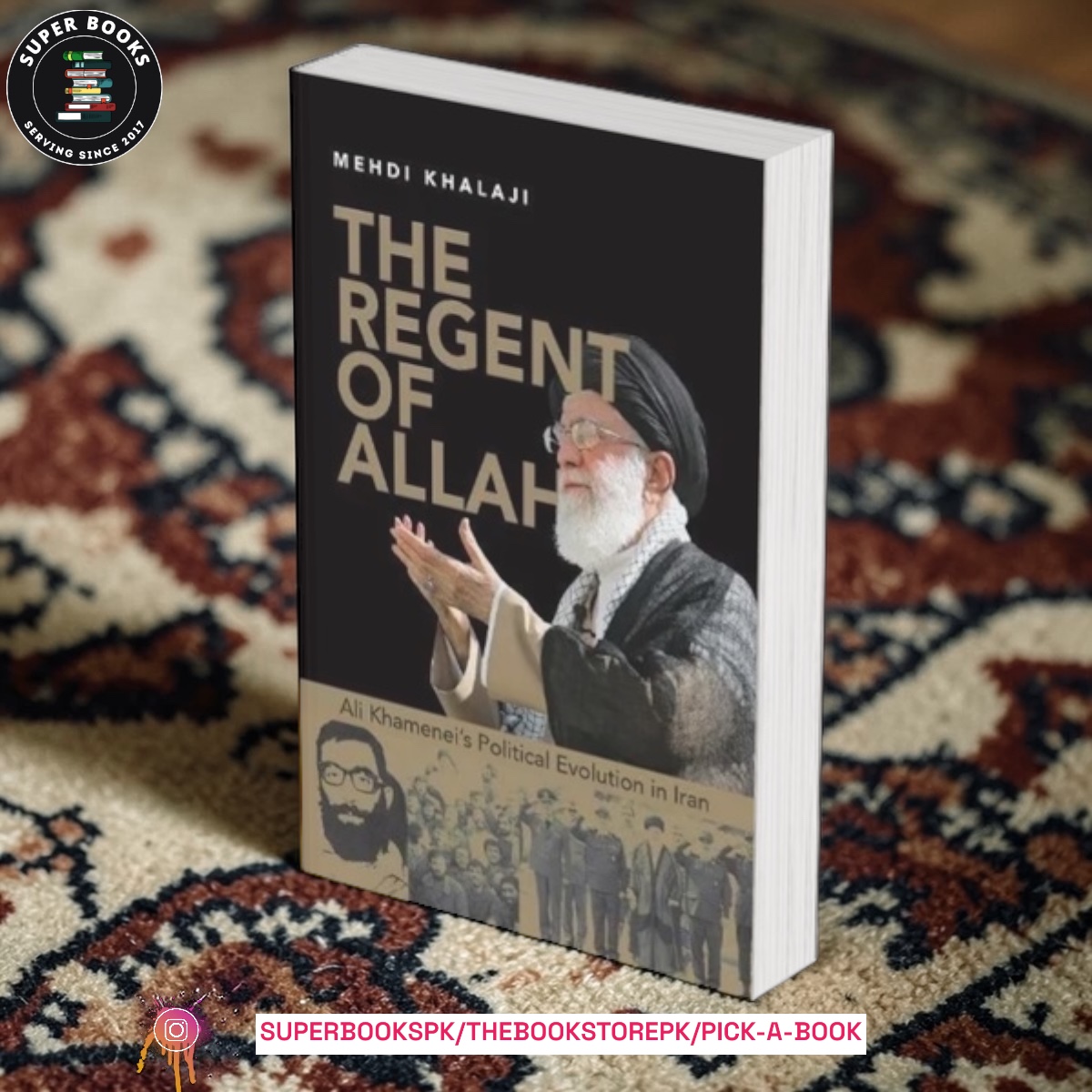 The Regent of Allah: Ali Khamenei's Political Evolution in Iran by Mehdi Khalaji