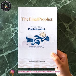 The Final Prophet: Proofs for the Prophethood of Muhammad by Mohammad Elshinawy