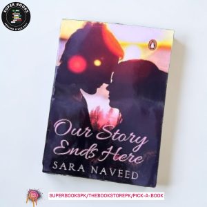 Our Story Ends Here by Sara Naveed