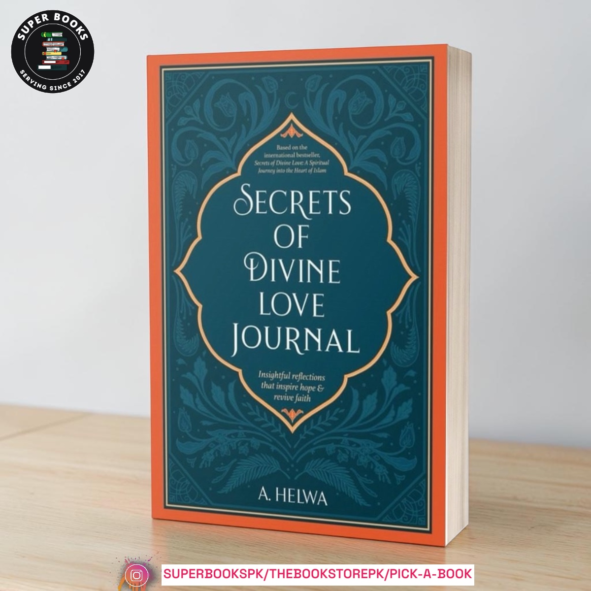 Secrets Of Divine Love Journal: Insightful Reflections That Inspire Hope & Revive Faith by A. Helwa