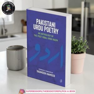 Pakistani Urdu Poetry: An Anthology Of The Post Iqbal Urdu Nazm by Yasmeen Hameed