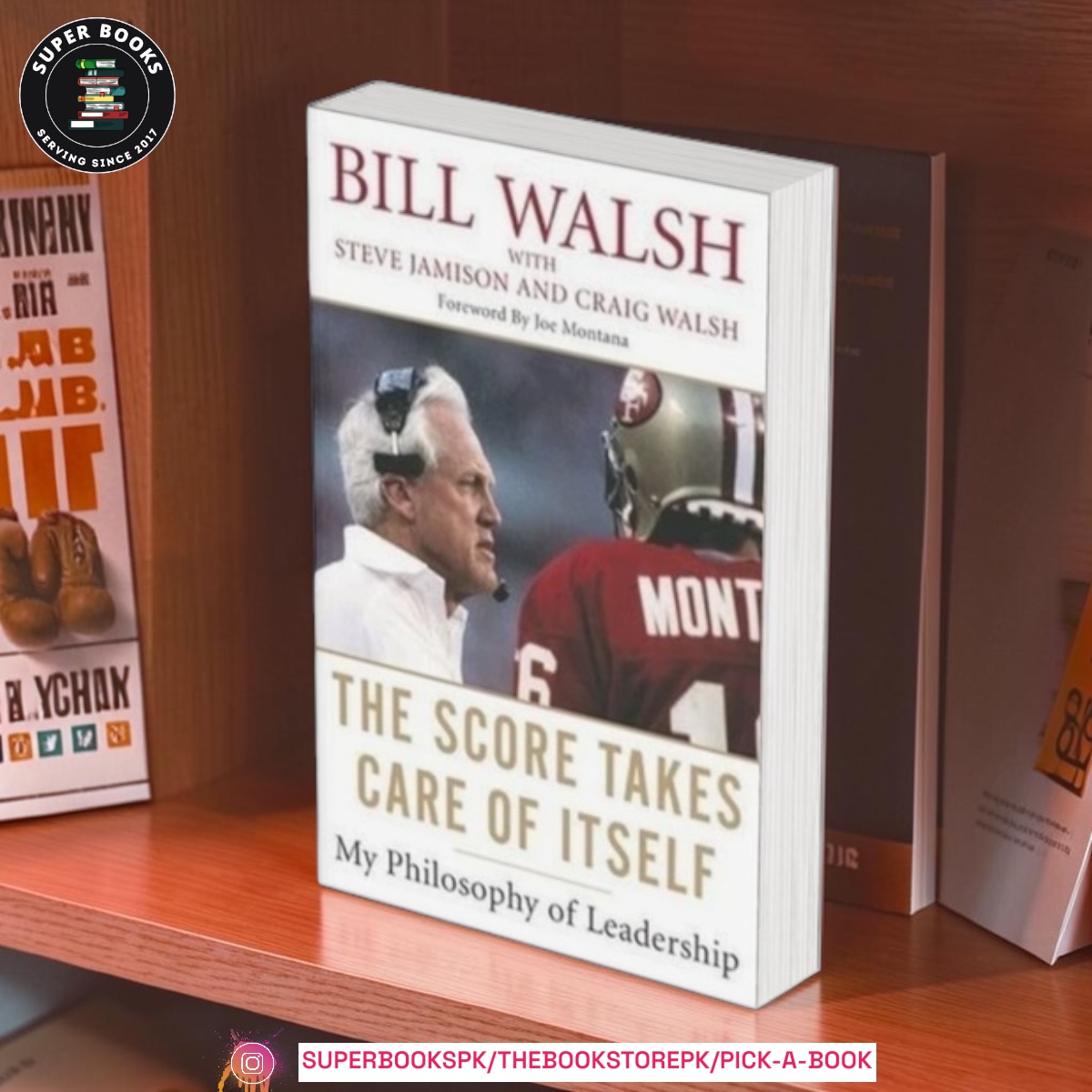 The Score Takes Care of Itself: My Philosophy of Leadership by Bill Walsh