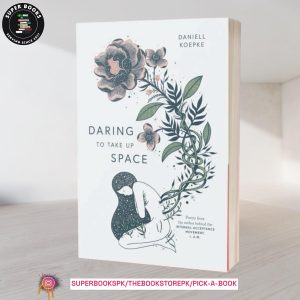 Daring To Take Up Space by Daniell Koepke