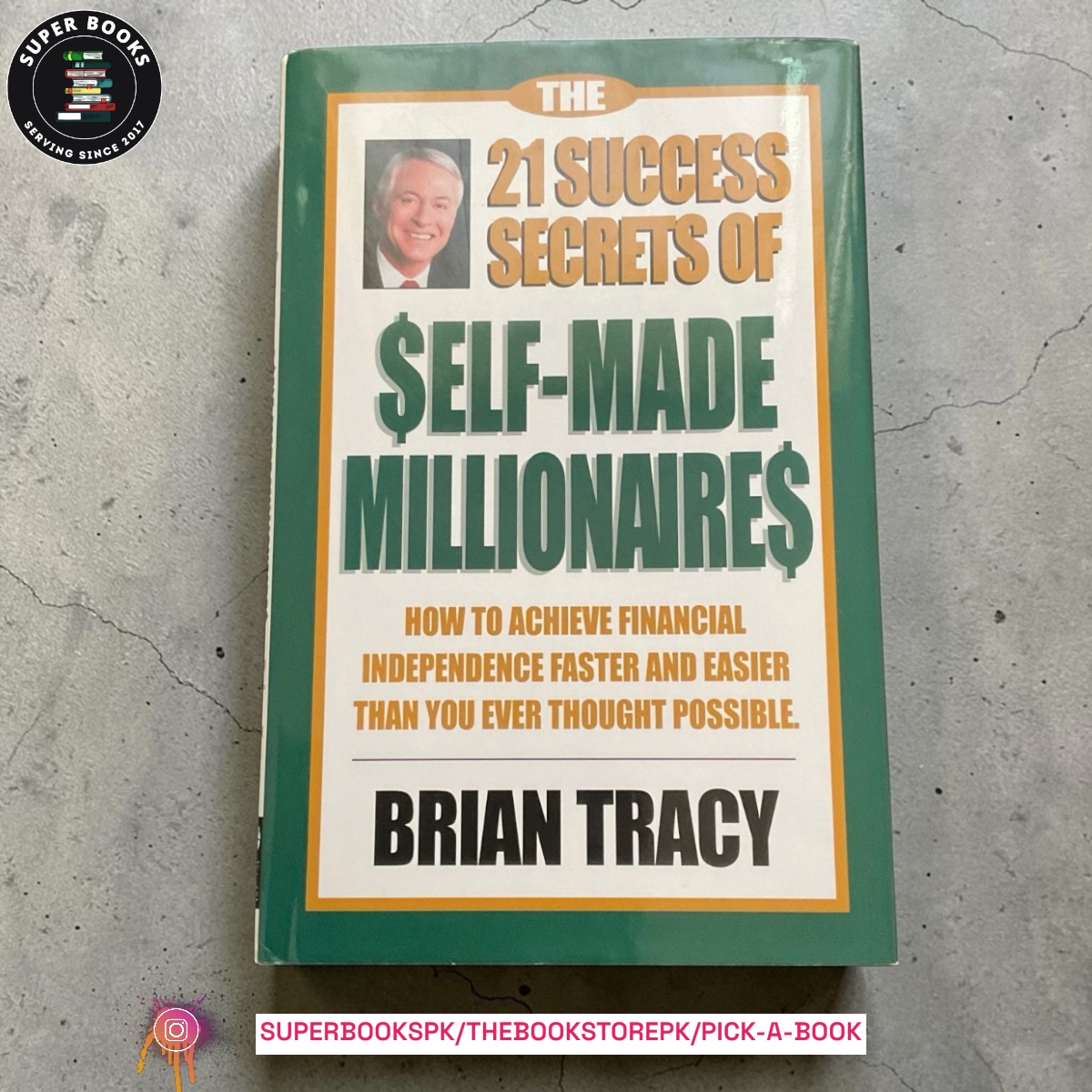 The 21 Success Secrets of Self-Made Millionaires by Brian Tracy