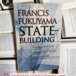 State-Building: Governance and World Order in the 21st Century by Francis Fukuyama