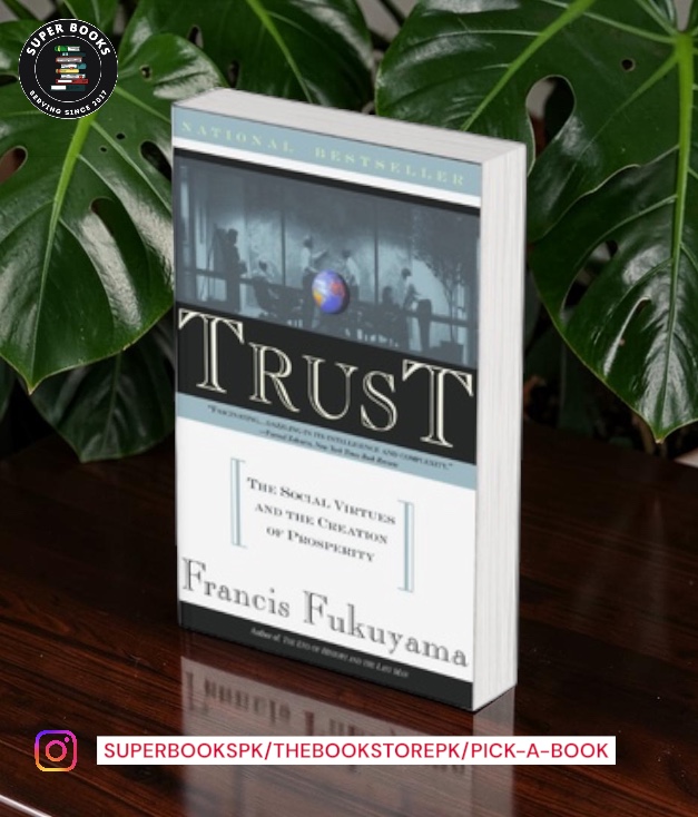 Trust: The Social Virtue and the Creation of Prosperity by Francis Fukuyama