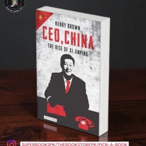 CEO, China: The Rise of Xi Jinping by Kerry Brown