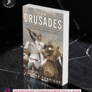 The Crusades: The Authoritative History of the War for the Holy Land by Thomas Asbridge