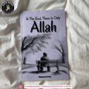 In The End, There Is Only Allah by Mohammed Al-Amin