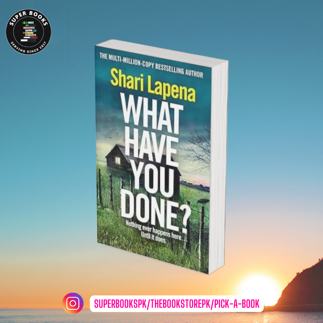 What Have You Done? by Shari Lapena