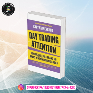 Day Trading Attention: How to Actually Build Brand and Sales in the New Social Media World by Gary Vaynerchuk