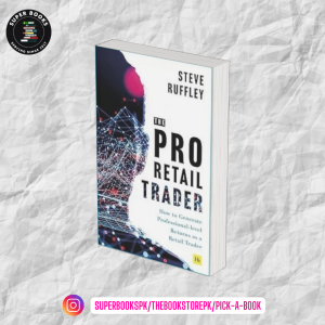 The Pro Retail Trader: How to Generate Professional-level Returns as a Retail Trader by Steve Ruffley