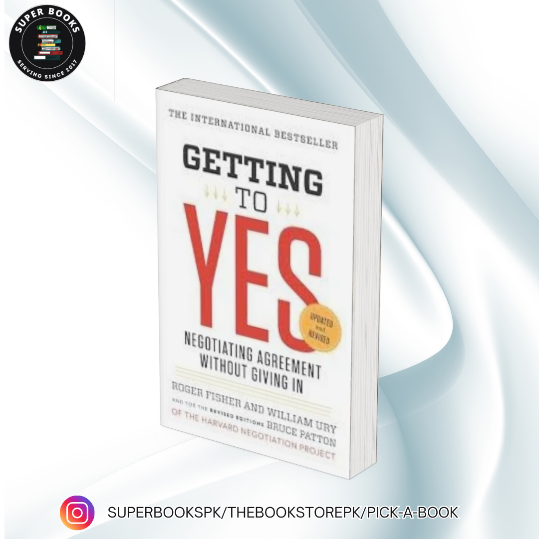 Getting to Yes: Negotiating Agreement Without Giving In BY Roger Fisher , William Ury , Bruce Patton
