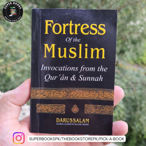 Fortress of the Muslim Invocations From the Qur'an & Sunnah by Sa'id bin Wahf Al-Qahtani