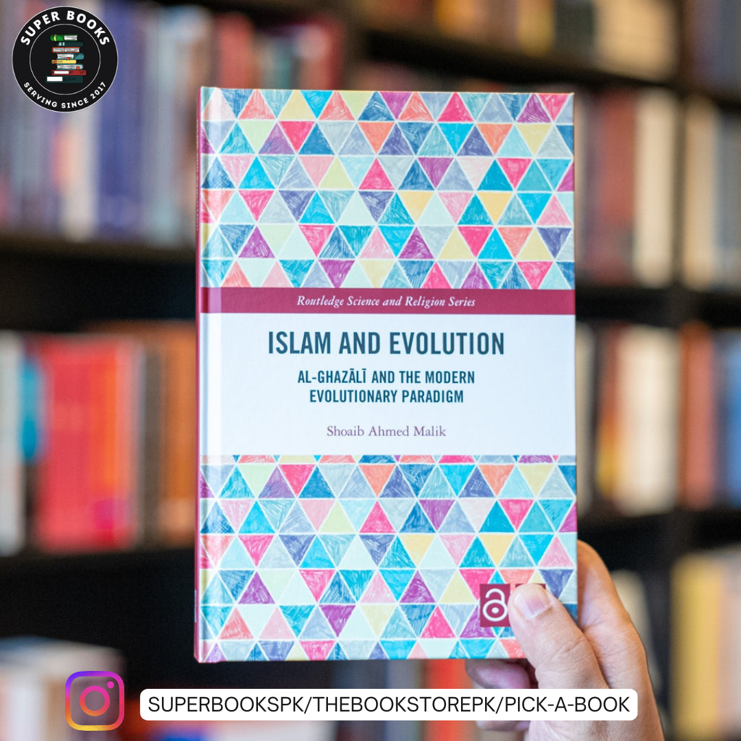 Islam and Evolution: Al-Ghazālī and the Modern Evolutionary Paradigm by Shoaib Ahmed Malik