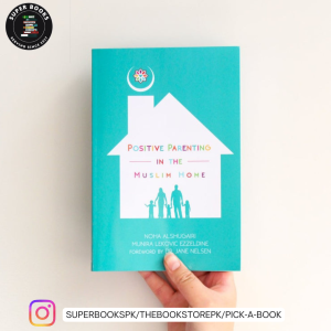 Positive Parenting in the Muslim Home by Noha Alshugairi