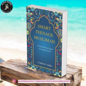 Smart Teenage Muslimah: An inspirational guide for Muslim girls by Farhat Amin