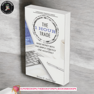 The 1 Hour Trade: Make Money With One Simple Strategy, One Hour Daily by Brian P. Anderson
