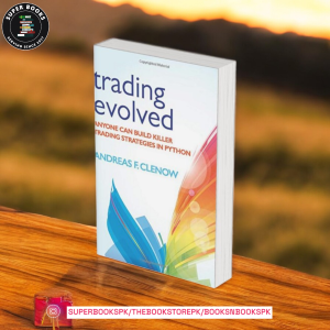 Trading Evolved: Anyone can Build Killer Trading Strategies in Python by Andreas Clenow