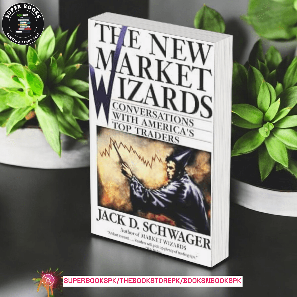 The New Market Wizards: Conversations with America's Top Traders BY Jack D. Schwager