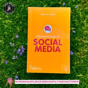 The Psychology of Social Media BY Ciarán Mc Mahon
