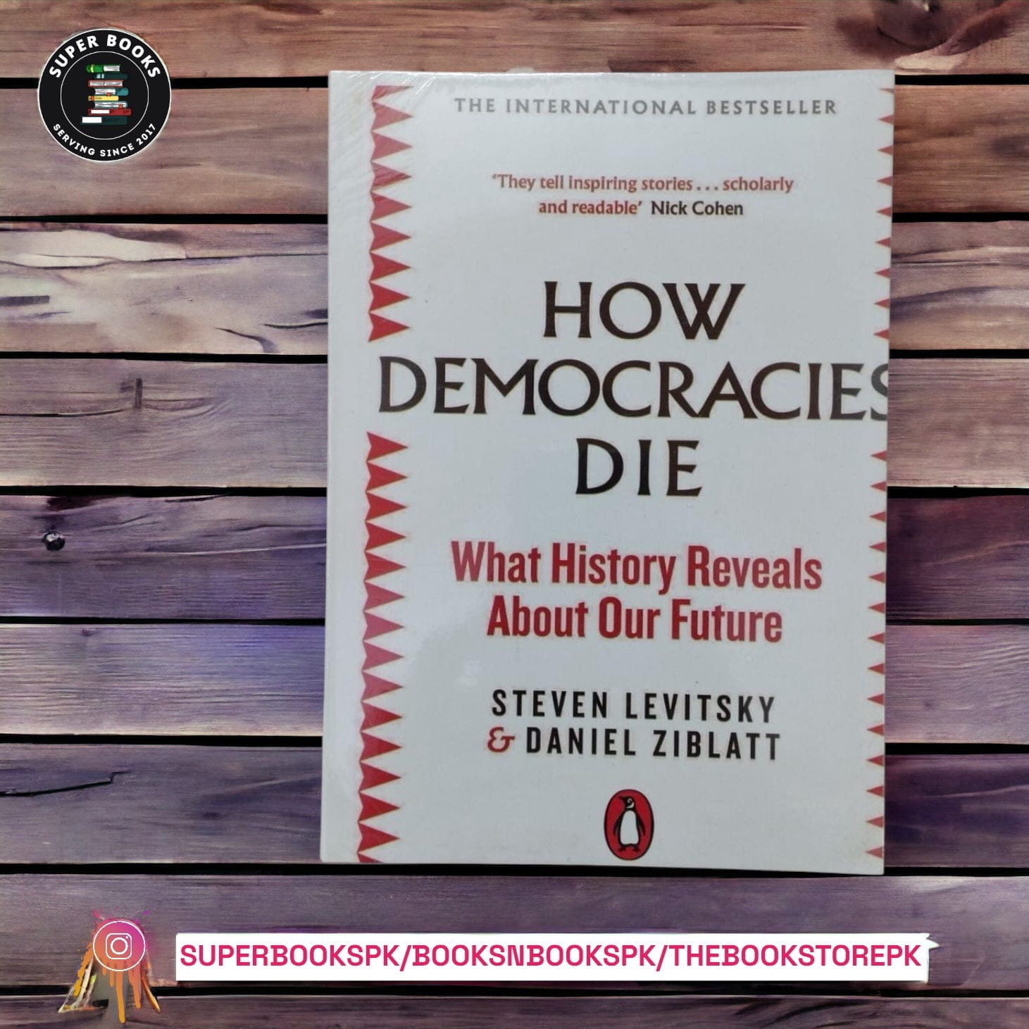 How Democracies Die: What History Reveals About Our Future By Steven Levitsky , Daniel Ziblatt