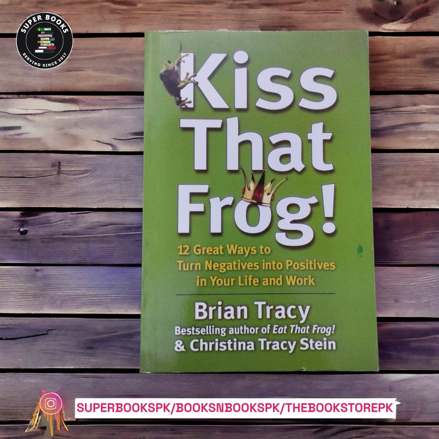 Kiss That Frog! BY Brian Tracy