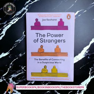 The Power of Strangers: The Benefits of Connecting in a Suspicious World BY Joe Keohane