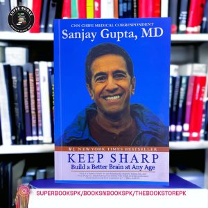 Keep Sharp: Build a Better Brain at Any Age Sanjay Gupta